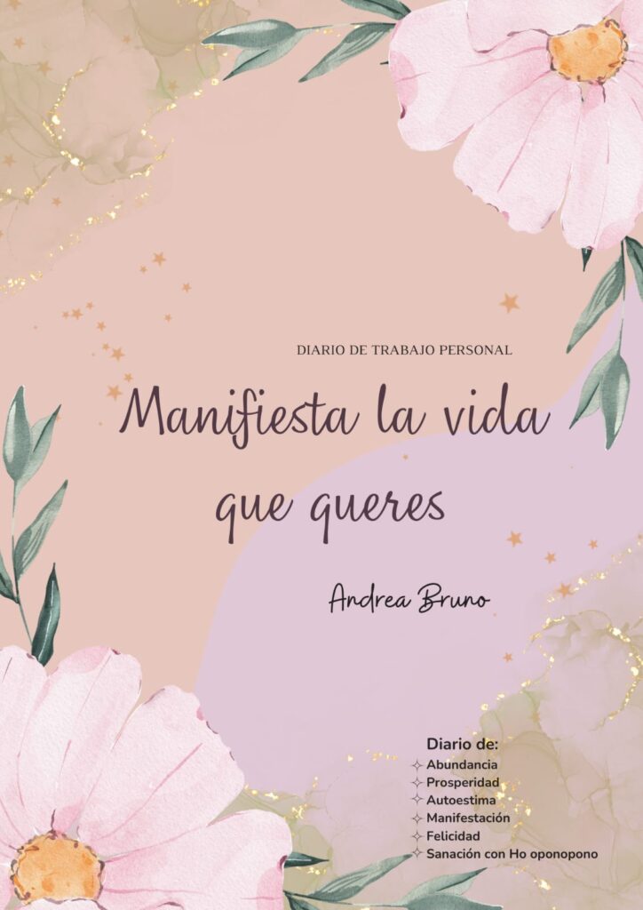 Manifiesta la vida que quieres, diario de abundancia, prosperidad, autoestima, manifestación, felicidad y ho oponopono